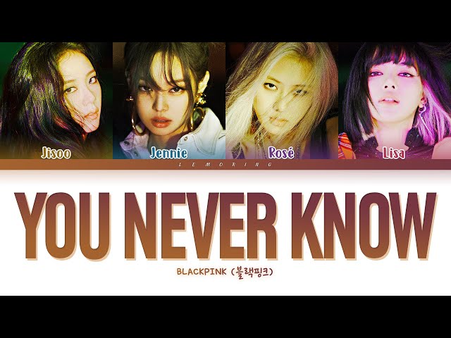 BLACKPINK You Never Know Lyrics (블랙핑크 You Never Know 가사) [Color Coded Lyrics/Han/Rom/Eng] class=