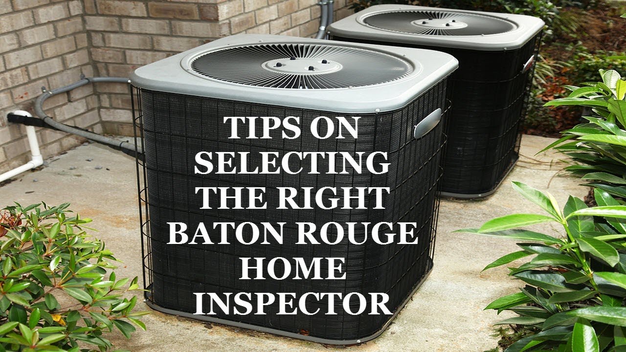 Baton Rouge Home Inspector Tips When Choosing A Baton Rouge Home
