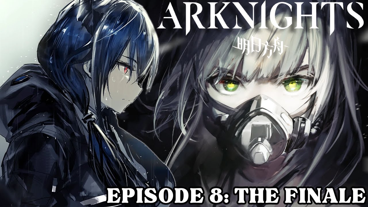 IT IS TIME TO FACE HER... [ARKNIGHTS] Episode 8 FINALE - YouTube