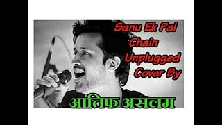 Atif Ashlam Live Unplugged || Sanu Ek Pal Chain Na Aave
