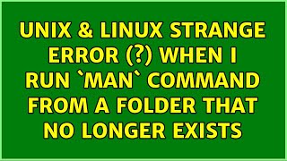 Unix & Linux: Strange error (?) when I run `man` command from a folder that no longer exists