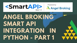 Angel Broking Smart API Integration in Python |Order Placement | Symbol-Token Mapping | Part 1(2021)
