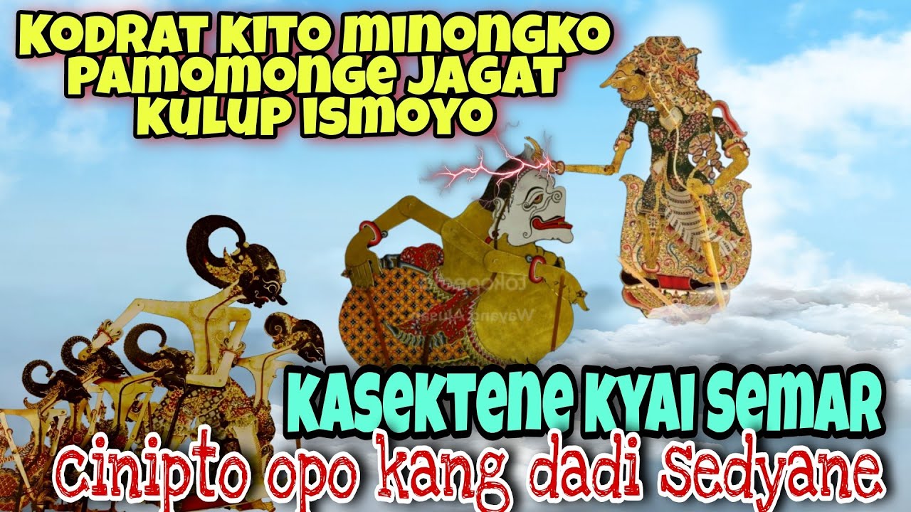 Kasaktiane Kyai Semar minongko pamomonge jagat mergo pangestune bapake.