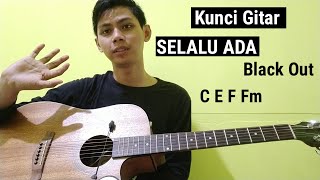 Kunci Gitar - Selalu Ada - Black Out (Tutorial Gitar Mudah)