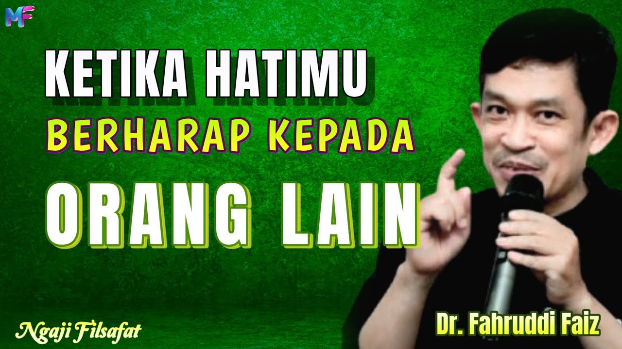 24.1 Ketika Hatimu Berharap Kepada Orang Lain~Dr.Fahruddin Faiz