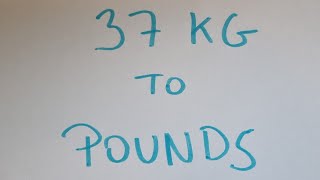37 kg to pounds