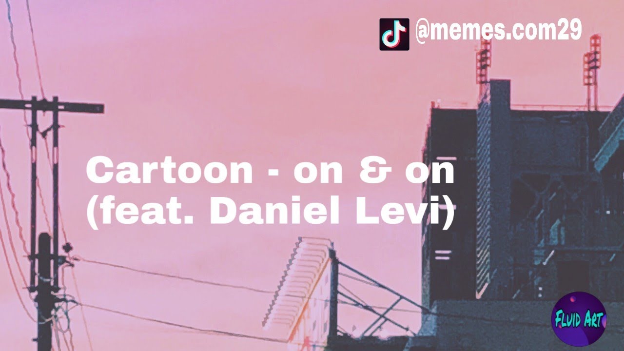 Canción on & on Cartoon (feat. Daniel Levi) / Fluid Art Fran