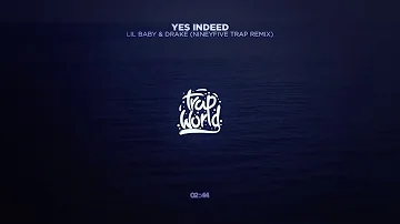 Lil Baby & Drake - Yes Indeed (nineyfive Trap Remix)