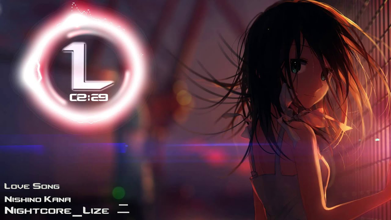 ♕ Nightcore - Love Song (Nishino Kana)