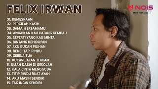 KEMESRAAN - PERGILAH KASIH - DAMAI BERSAMAMU | FELIX IRWAN FULL ALBUM AKUSTIK TERBARU ENAK DIDENGAR