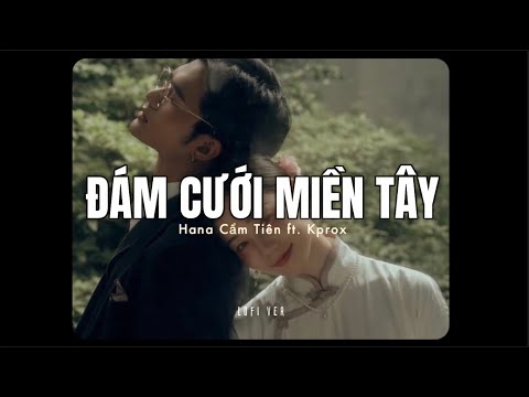 Video Đám Cưới Miền Tây - Hana Cẩm Tiên x KProx「 Lo - Fi... - youtube