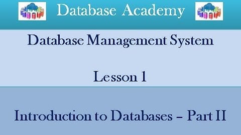 Database Lesson 1 - Introduction to Databases - Part II
