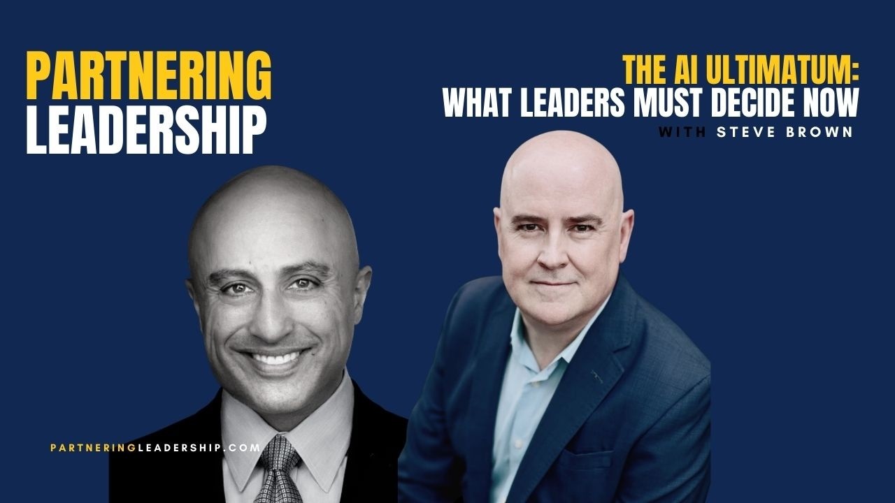 The AI Ultimatum: What Leaders Must Decide Now with Steve Brown The AI Ultimatum: What Leaders Must Decide Now with Steve Brown