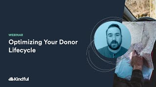 Optimizing Your Donor Lifecycle | Nonprofit Webinar | Kindful