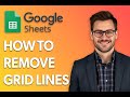 Remove Gridlines in Google Sheets (2025 Guide)