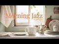 [Playlist]— Happy Morning Jazz ☀️Cozy Start /Focus &amp; Energy#CozyJazz #SoftJazz #Chilljazz#coffeejazz