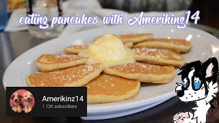 eating pancakes with Amerikinz14