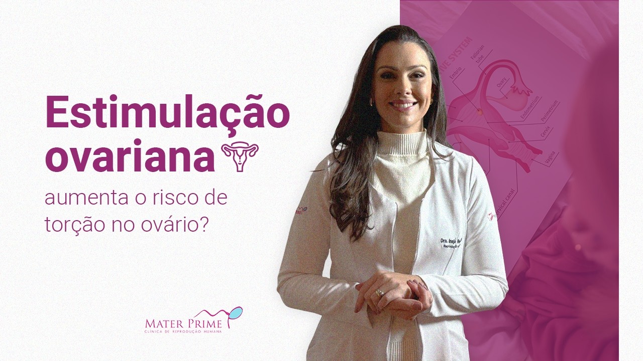 Estimulação ovariana aumenta o risco de torção no ovário?