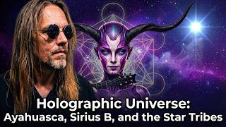 Is Our Universe a Hologram? Ayahuasca, Sirius B, and 