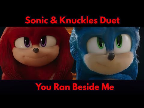 Sonic &amp; Knuckles Duet – You Ran Beside Me (Emotional Sonic Movie Tribute)