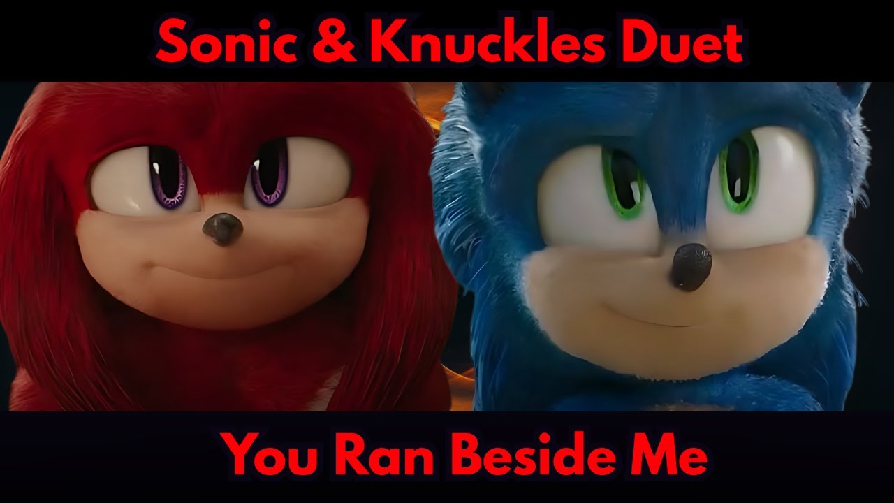 Sonic & Knuckles Duet – You Ran Beside Me (Emotional Sonic Movie Tribute)