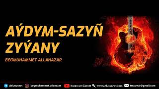 AÝDYM-SAZYŇ ZYÝANY  | TÜRKMENÇE WAGYZ.