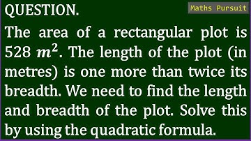 The area of a rectangular plot is 528 m2. The length of the plot (in metres) is one more than twi...