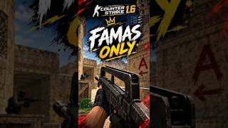 FAMAS ONLY 🔥 CS1.6