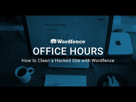 Wordfence Office Hours: How to Clean a Hacked Site with Wordfence - June 16, 2020