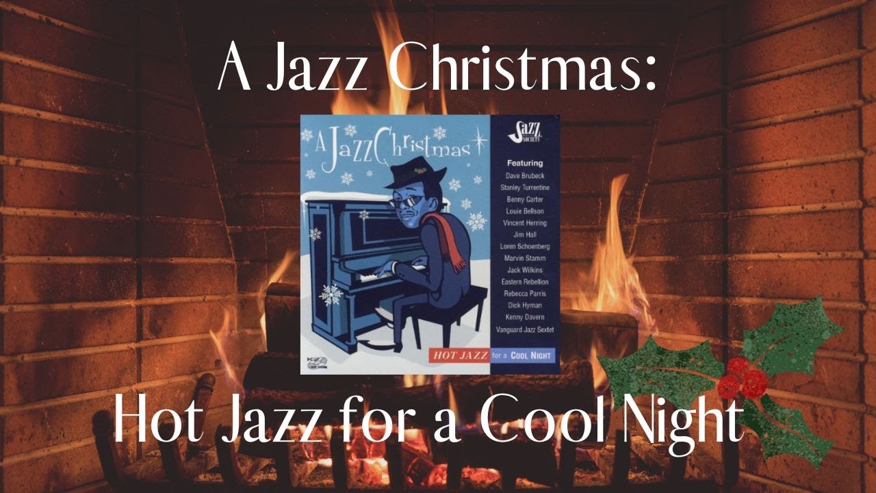 A Jazz Christmas Hot Jazz for a Cool Night Yule Log Special Edition