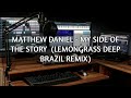 Miniature de la vidéo de la chanson My Side Of The Story (Lemongrass Deep Brazil Remix)