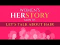 COS Presents: #HERstory - Let's Talk About Hair! Hosted by Unique Chapman