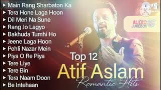 Best Songs of Atif Aslam 2025 | Atif Aslam hits songs | Arijit Singh jukebox Songs | Atif Aslam Song
