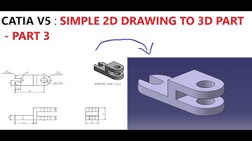 CATIA V5 : SIMPLE 2D DRAWINGS TO 3D PARTS - PART 3