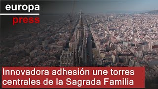 Una innovadora solución adhesiva permite unir las seis torres centrales de la Sagrada Familia