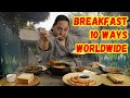BREAKFAST 10 WAYS WORLDWIDE