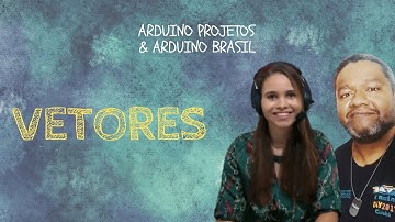 MISSÃO MAKERS #01 - VETORES ARDUINO