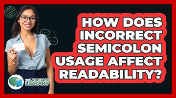 How Does Incorrect Semicolon Usage Affect Readability? - The Language Library