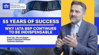 IATA BSP - Executive Perspectives: Turkish Airlines