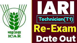 ICAR IARI Technician T1 Re Examinations Date Announced | ICAR Technician T1 Exam Date 2023 icariari