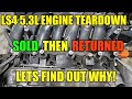 IMPALA SS 5.3L LS4 ENGINE TEARDOWN! Why Was This Engine Returned? Not a Normal Failure, Well Kinda.