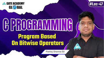 #47 | Program based on Bitwise Operators | C Programming (English) By Pankaj Sharma Sir