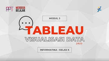 Modul 2 - Tableau Public 2022.4 | Informatika | Kelas X | PPTI SMA Negeri 3 Kota Mojokerto
