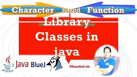 library classes in java | character Functions | ICSE Class 10 Computer