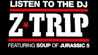 Z-Trip - Listen to the DJ (feat. Soup of Jurassic 5)