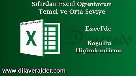 Excel Eğitim Dersleri 54 - Koşullu Biçimlendirme Detayları