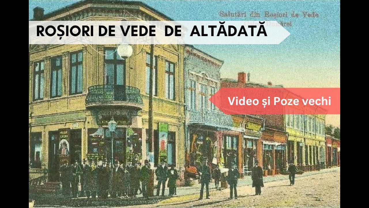 Roșiori de Vede vechi, de altădată / The Old Roșiori de Vede of Yesteryear