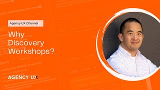 Agency UX- Why Discovery Workshops