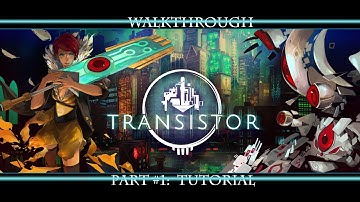 Transistor Full Walkthrough Part 1: Tutorial