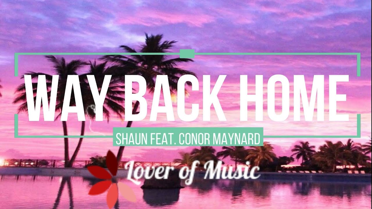 SHAUN feat. Conor Maynard - Way Back Home (Lyrics) Sam Feldt Edit - YouTube